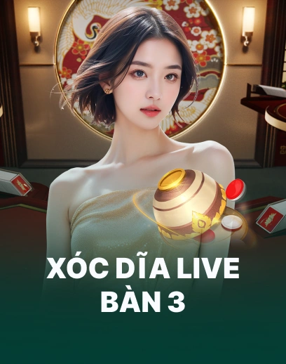 Xóc Dĩa Live Bàn 3