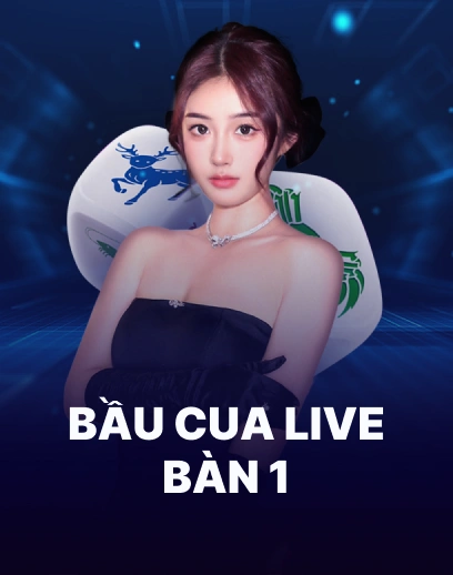 Bầu Cua Live Bàn 1